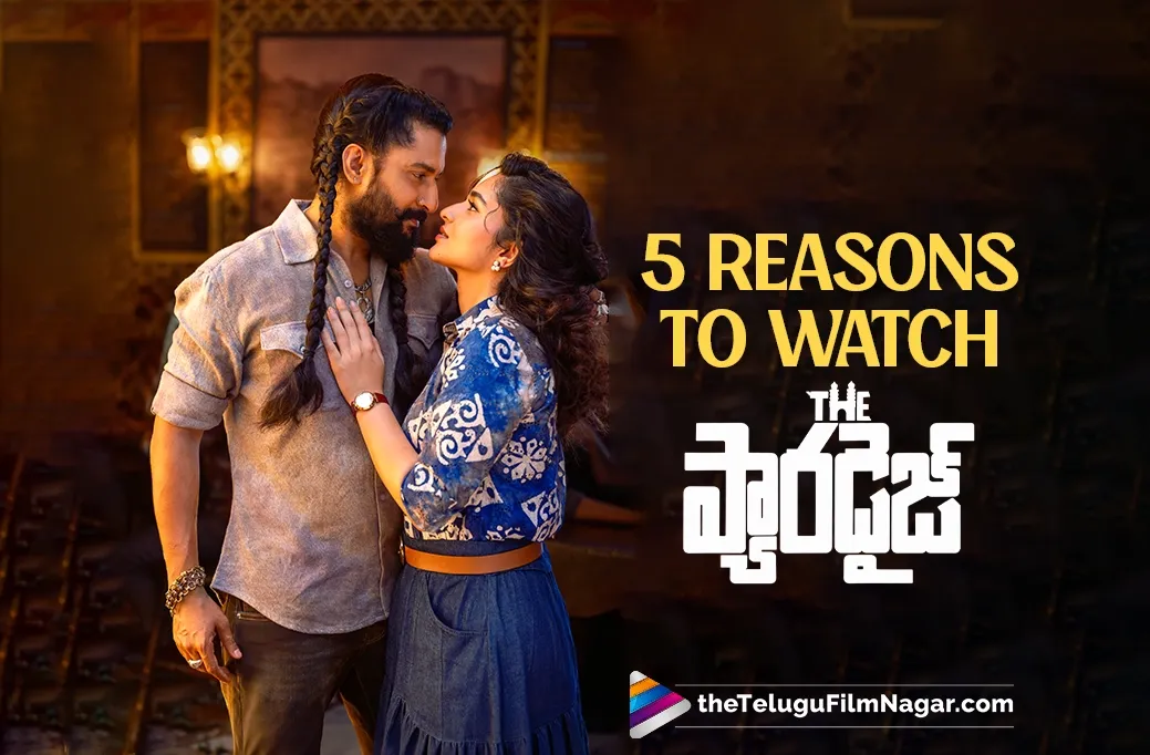 The Paradise: 5 Reasons To Watch Nani’s Most-Awaited Film