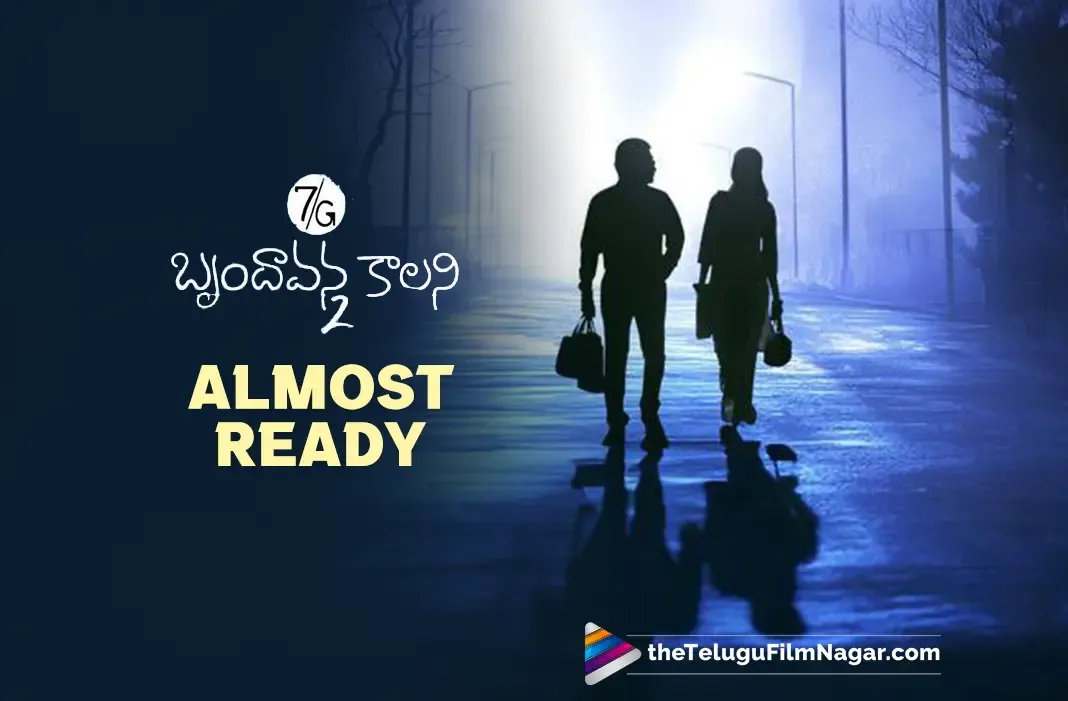 7G Brindavan Colony 2: Filming Finished, Almost