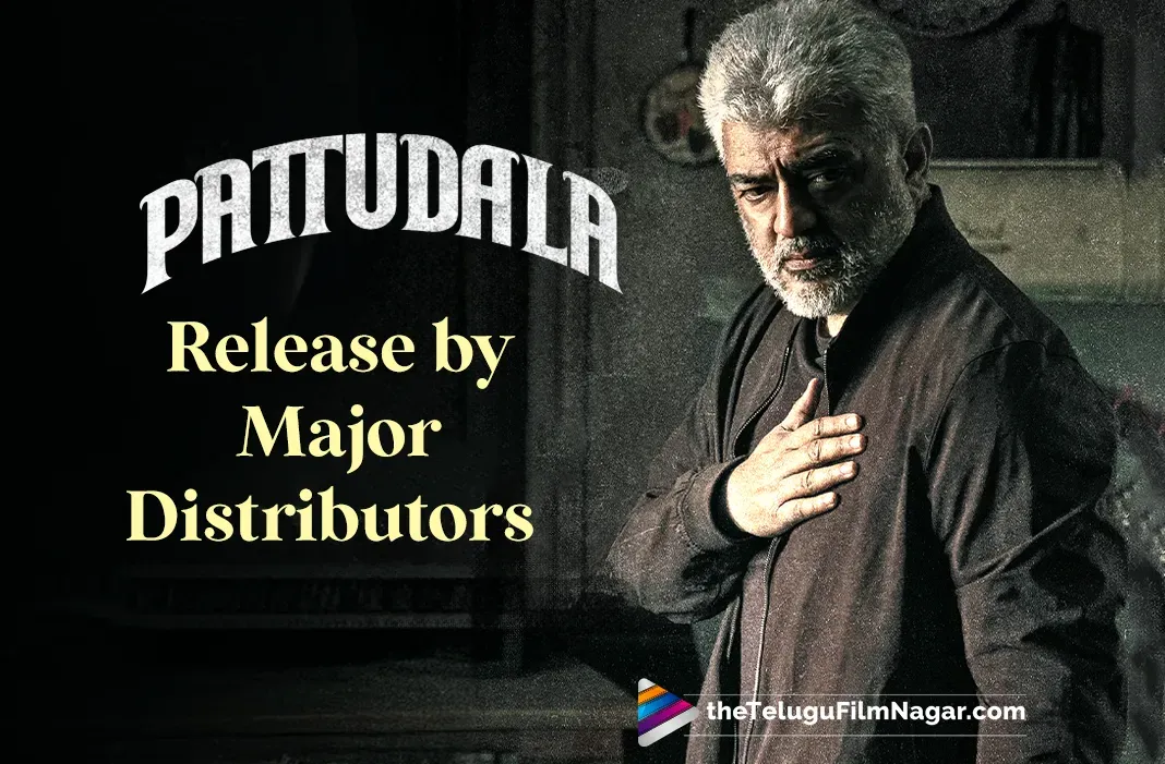 Ajith's Pattudala to be released by Asian Suresh Entertainment, Sri Lakshmi Movies