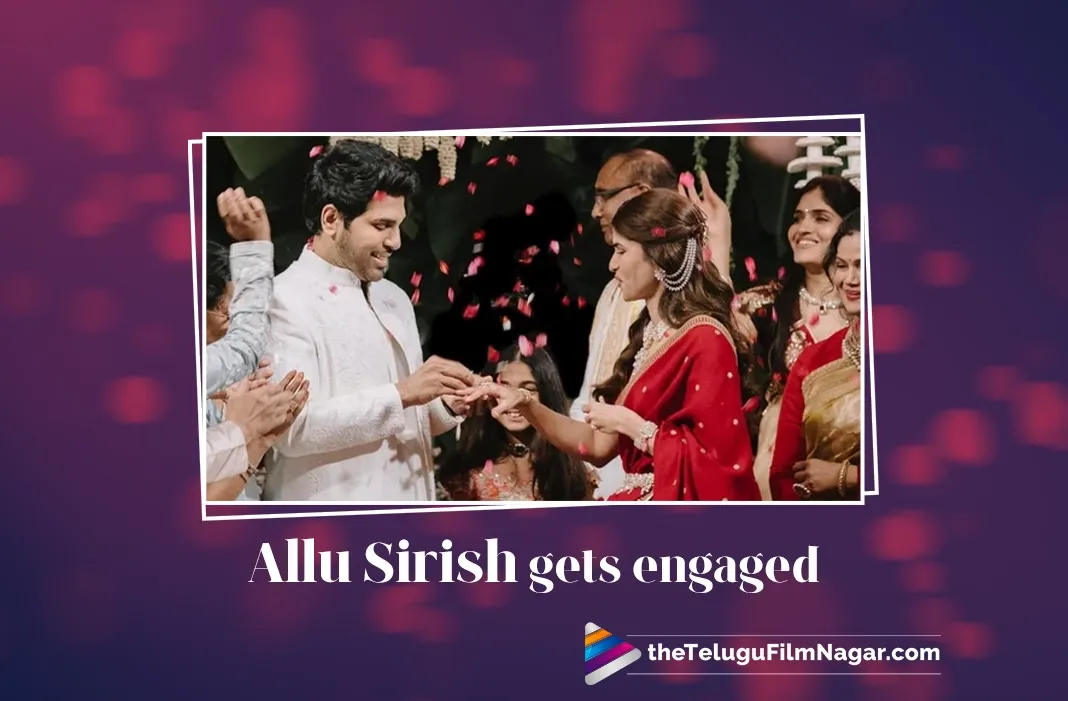 Allu Sirish and Nayanika Reddy are engaged in intimate family ceremony