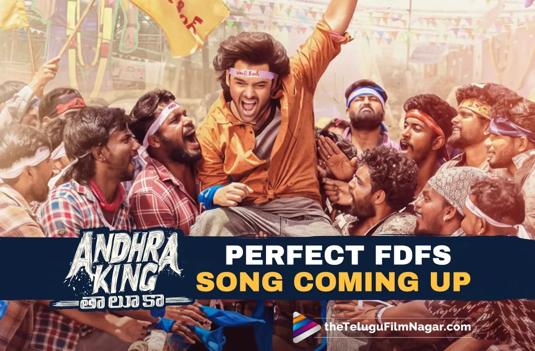 Andhra King Taluka: First Day First Show song to be unique