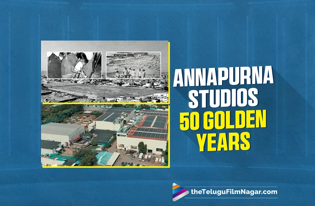 Annapurna Studios: A 50-Year Legacy of Indian      Cinema