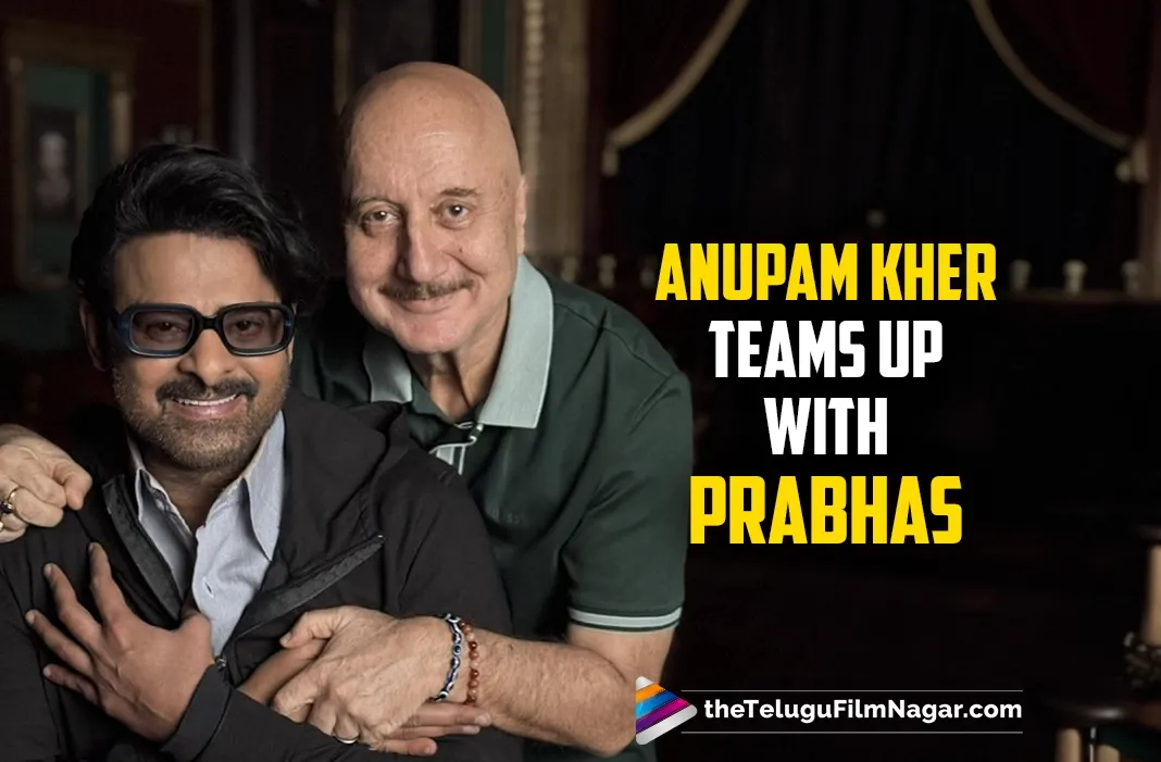 Anupam Kher roped in for a role in Prabhas' movie with Hanu Raghavapudi