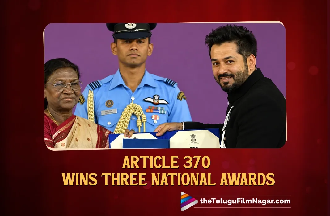 Article 370 Takes Home Three National Film Awards
