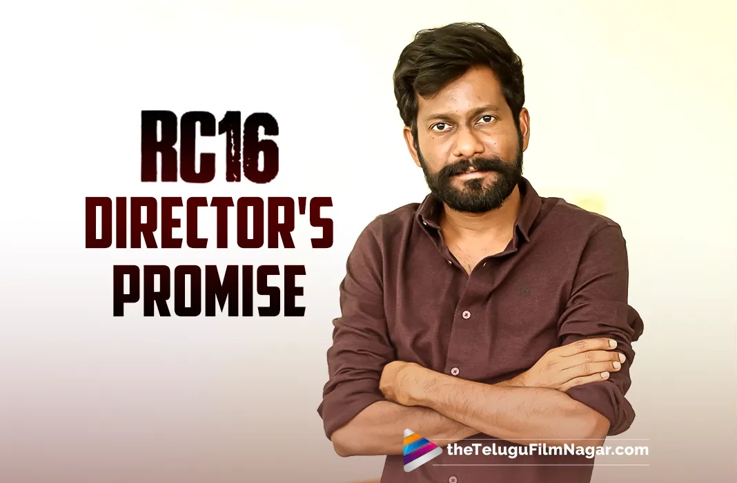 Buchi Babu Sana assures audience about RC16