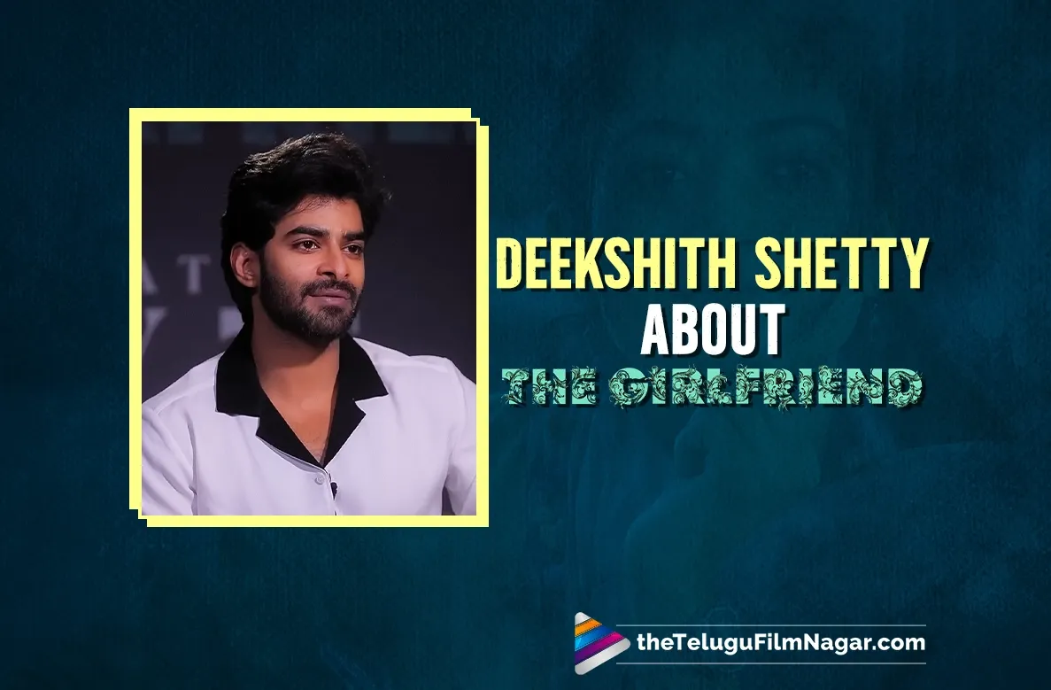 Dheekshith Shetty promises a slice-of-life romance with a difference in The Girlfriend