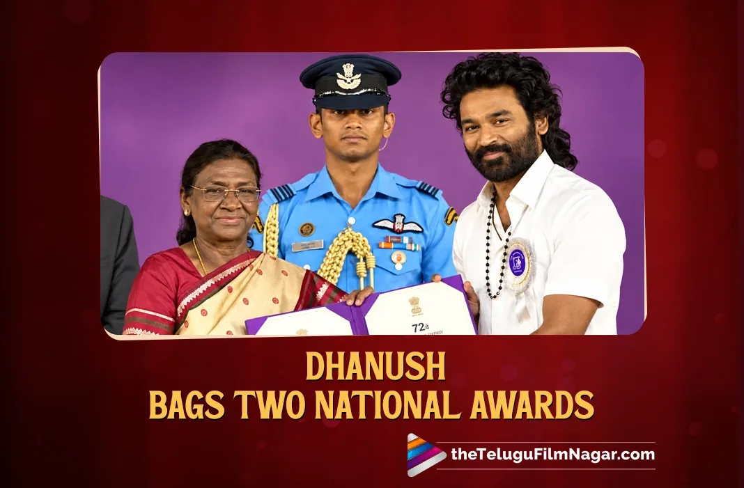 Dhanush Gets Double Recognition at National Film Awards