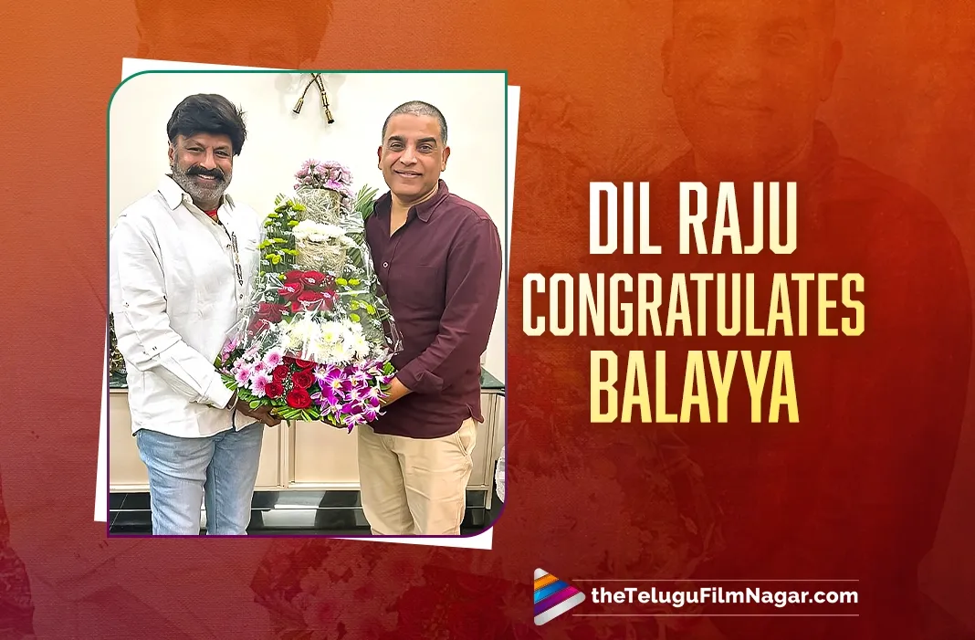 Leading producer Dil Raju congratulates Nandamuri Balakrishna on Padma Bhushan win