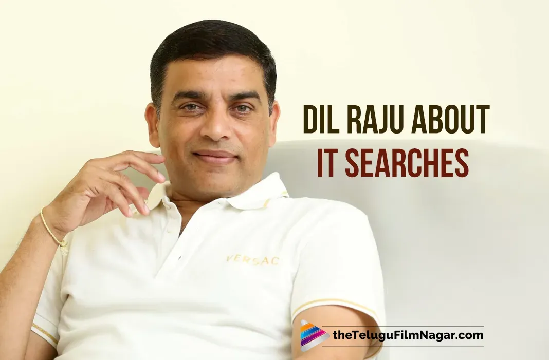 The IT department found our records are clean; media reports are false: Dil Raju