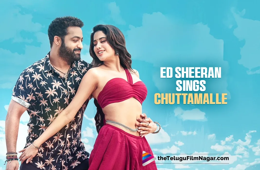Jr NTR reacts to Ed Sheeran's rendition of Chuttamalle from Devara