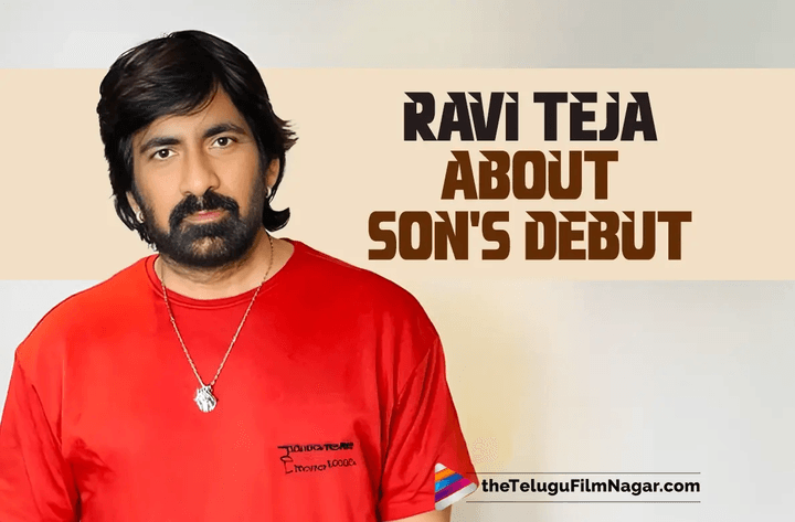 Here is what Ravi Teja thinks about the acting debut of his son Mahadhan