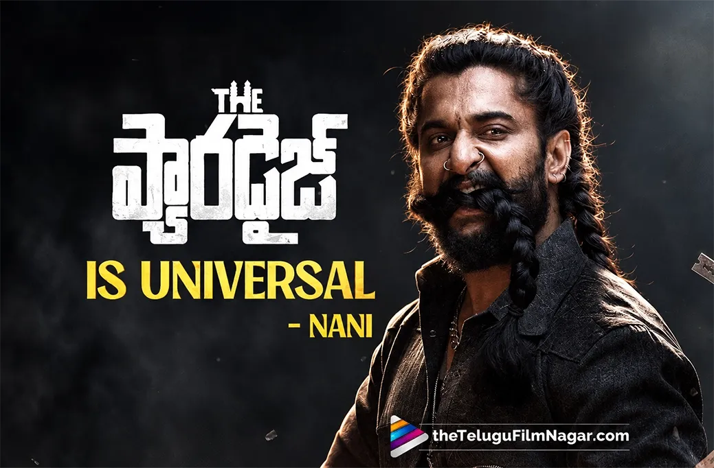 The Paradise Gets An ‘A’ Certificate: Nani Says It’s Universal The Paradise Gets An ‘A’ Certificate: Nani Says It’s Universal