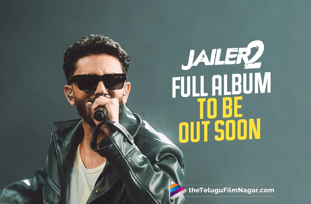 Jailer 2’s Full Album To Be Out Soon