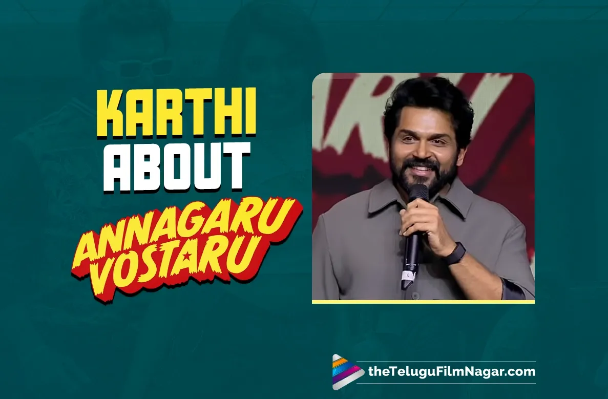 Karthi says Annagaru Vostaru will be a unique experience and a tribute to cinema