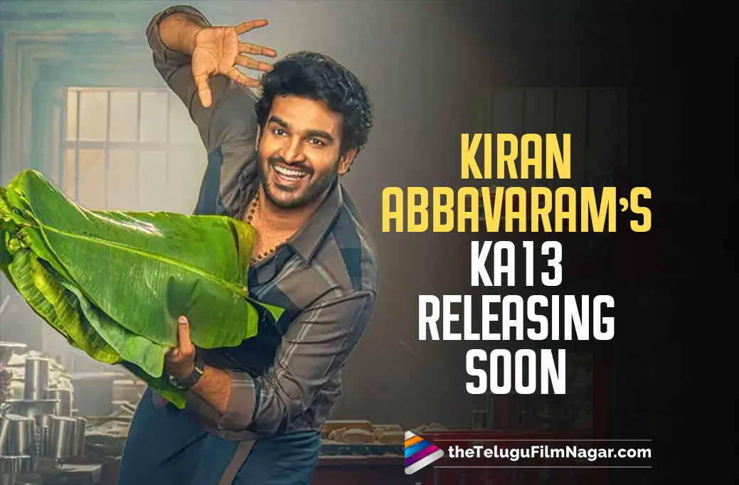 Kiran Abbavaram’s KA13 Releasing Soon