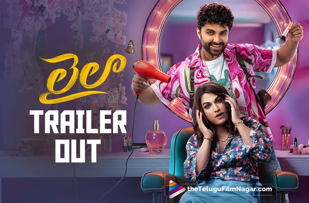 Laila Trailer out; Entertainment is the primary motive, says Vishwak Sen