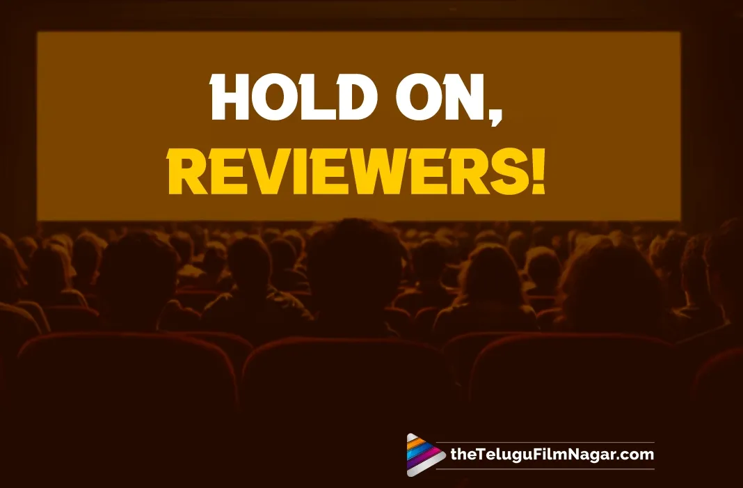 YouTubers and Reviewers, kindly let our films breathe...