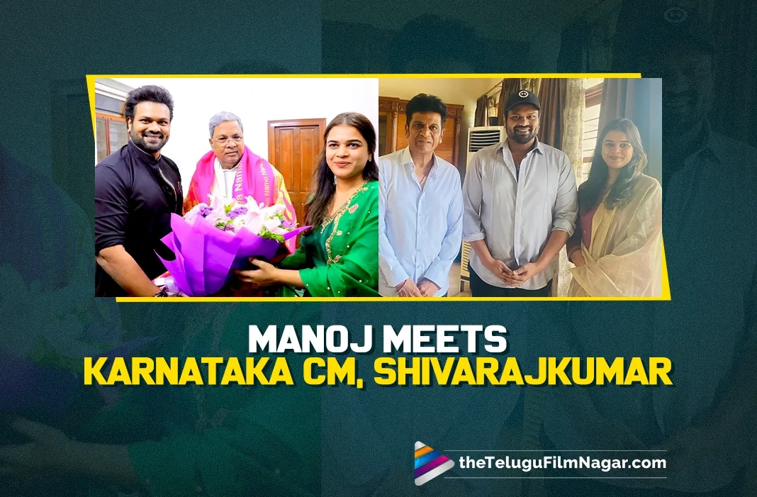 Manchu Manoj calls on Karnataka CM Siddaramaiah, superstar Shiva Rajkumar