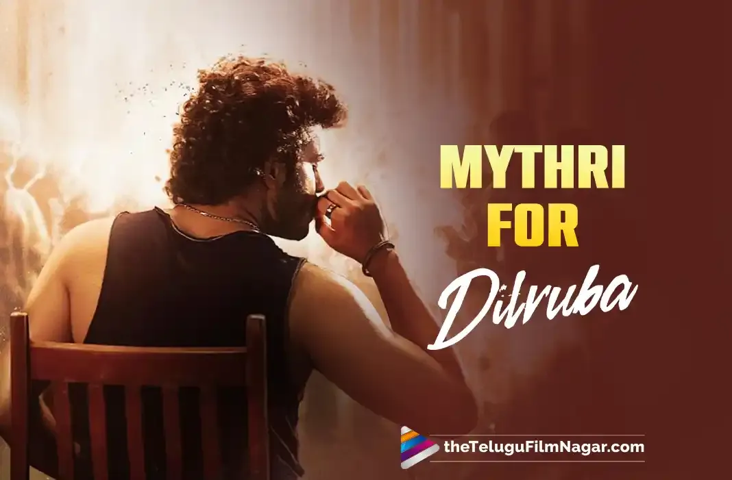 Mythri Movie Distributors to release Dilruba in Nizam