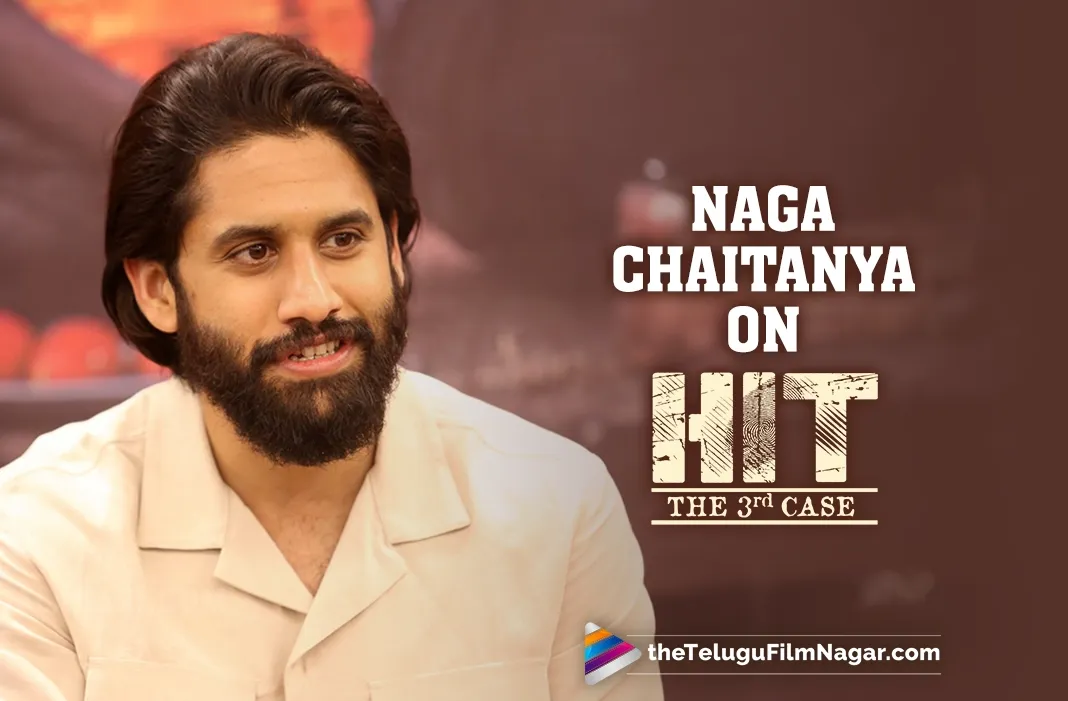 Naga Chaitanya appreciates blockbuster success of Nani’s HIT 3