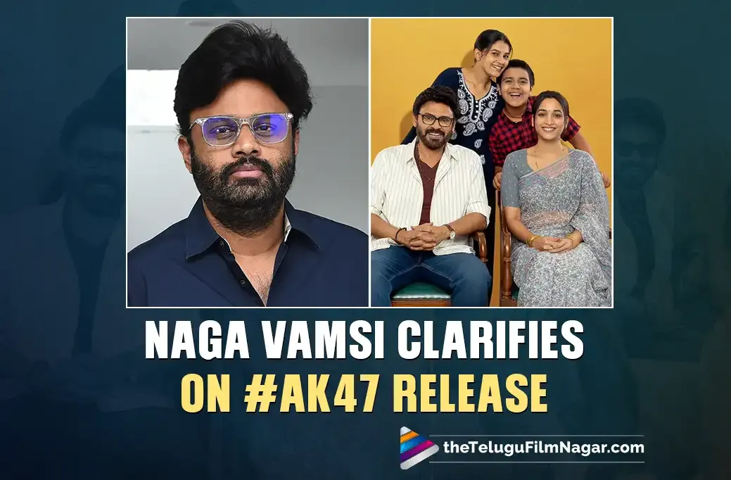 Naga Vamsi Gives Clarity On AK-47 Release