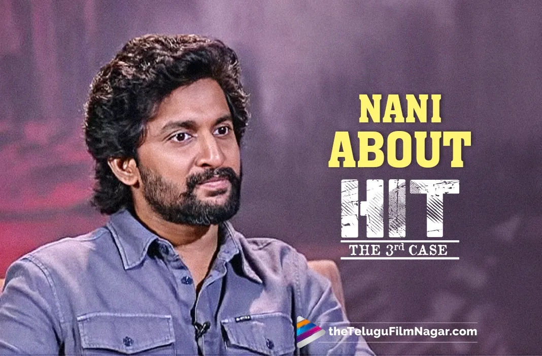 Nani talks about what to expect from HIT 3 as      Trailer becomes a super hit