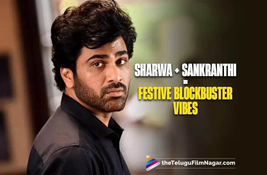 Nari Nari Naduma Murari to bring back the Sharwanand-Sankranthi sentiment