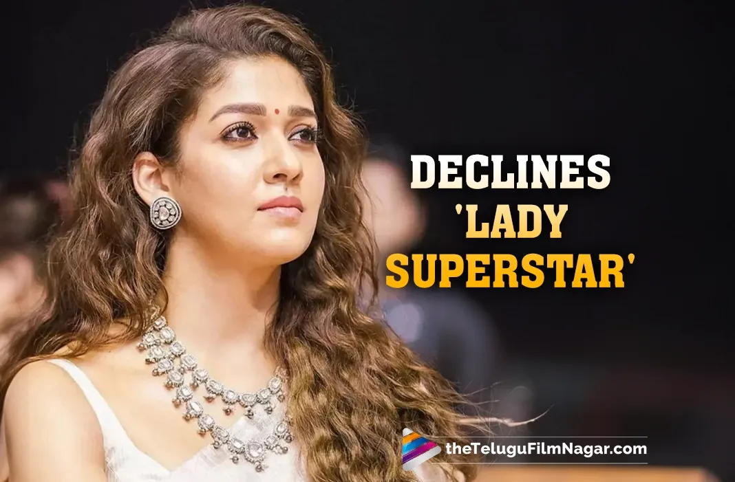 Nayanthara requests her fans to stop calling her a 'Lady Superstar'