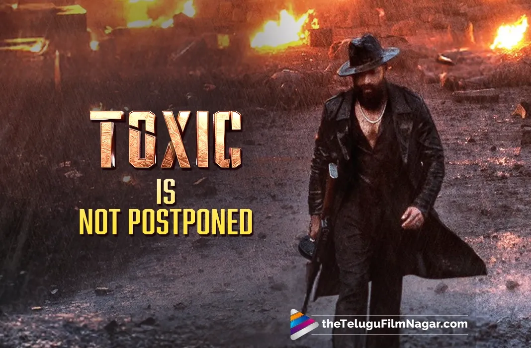 Not postponement: Yash's 'Toxic' Set for March 19, 2026 Release