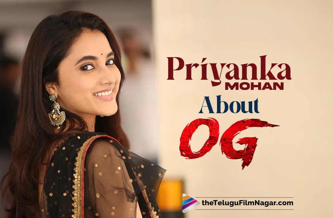 Priyanka Mohan reveals details about her character in OG and working with Pawan Kalyan