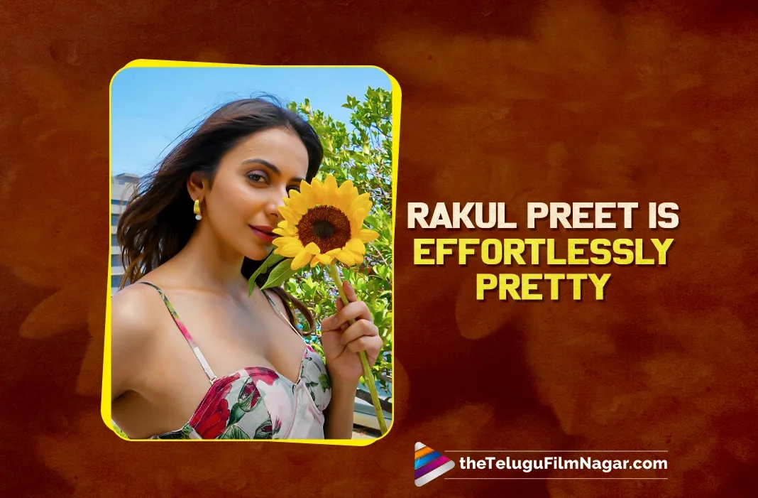 Pic Talk: Rakul Preet Singh playfully interacts with sunflower