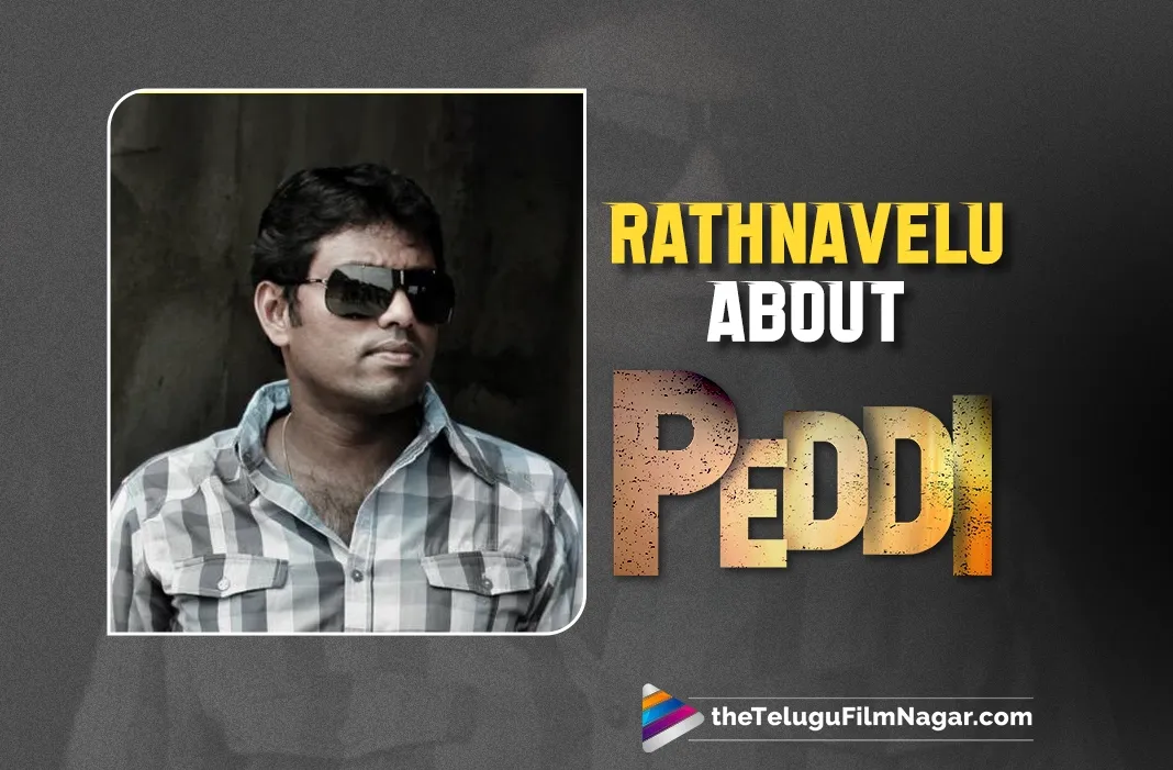PEDDI Halfway Complete, Rathnavelu Promises a Unique Visual Experience