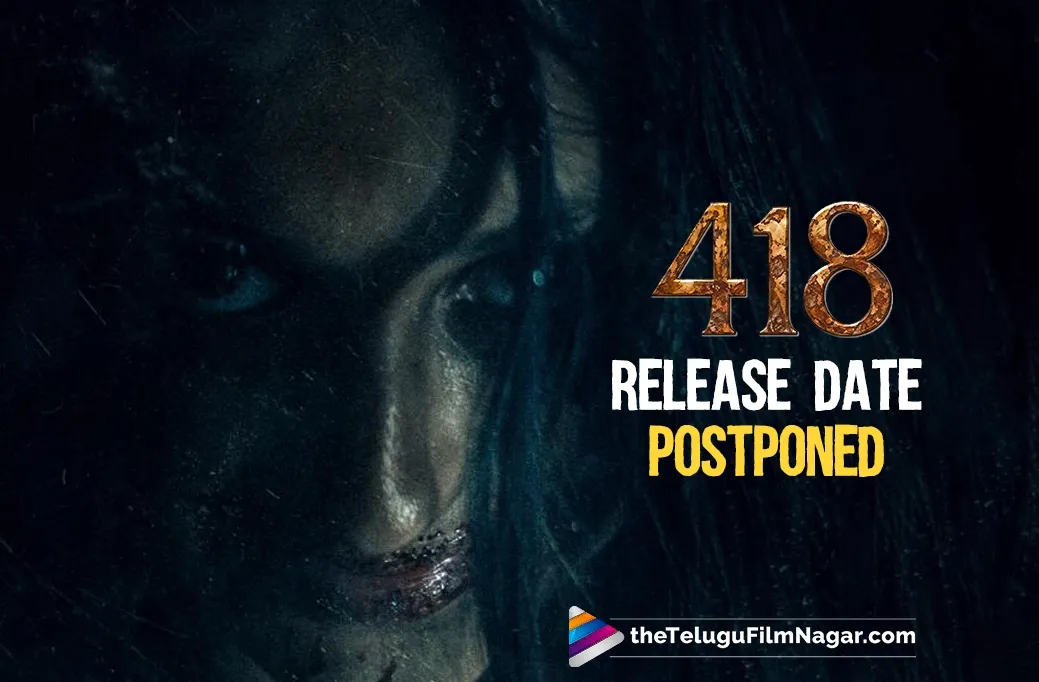 418 Release Date Postponed