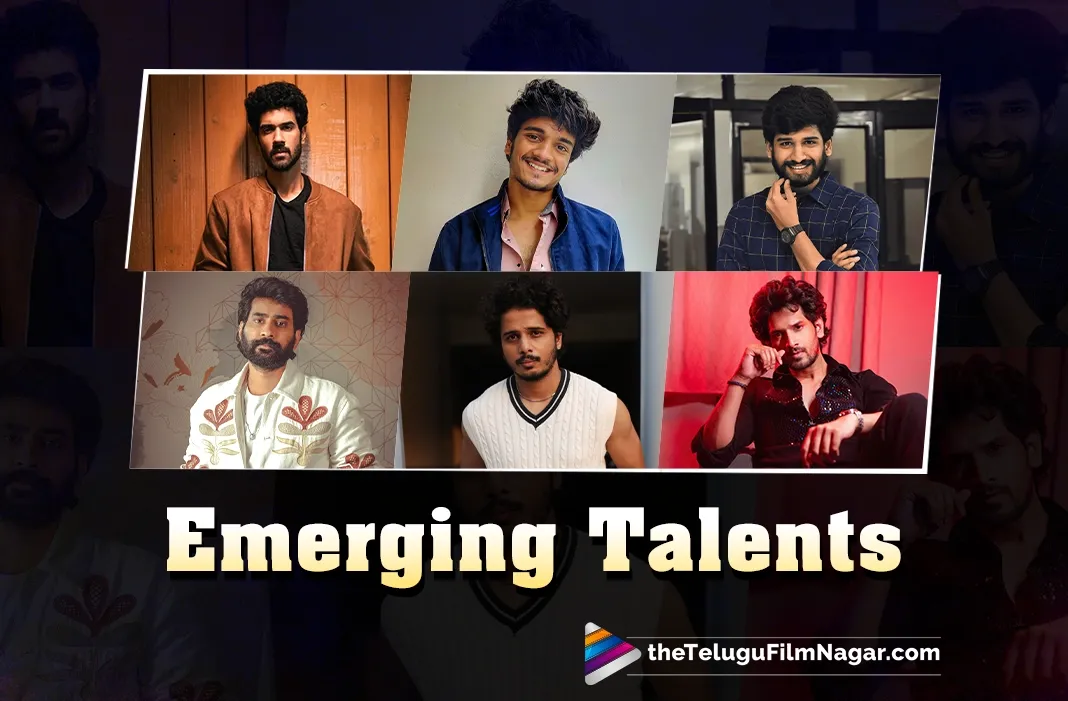Rising Talents of Telugu Cinema: Budding Actors with Big Potential