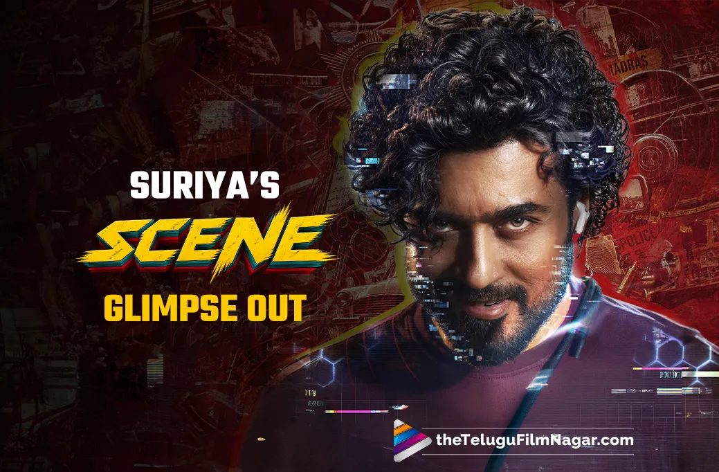 Suriya’s Scene Telugu Glimpse Released
