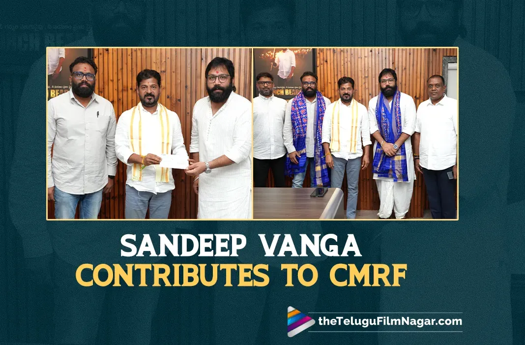 Sandeep Reddy Vanga, Pranay contribute Rs 10 lakh to CMRF