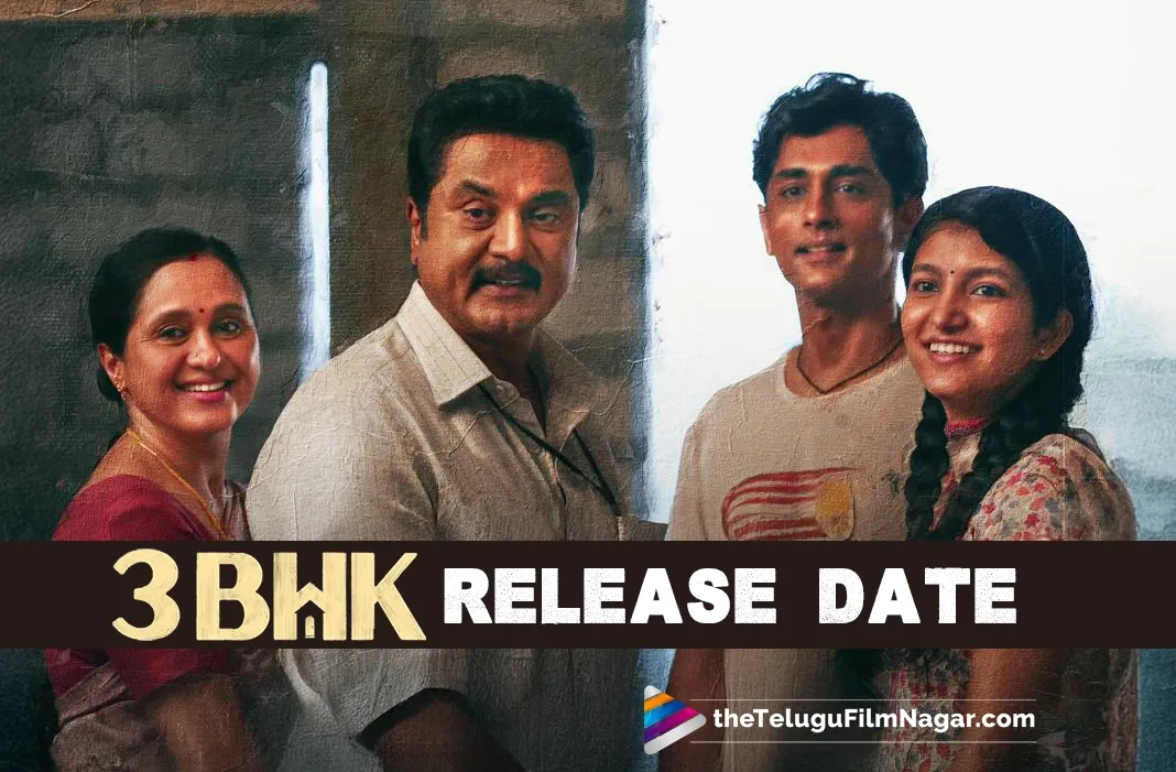 Siddharth, Sarath Kumar's family drama 3 BHK locks its theatrical release date