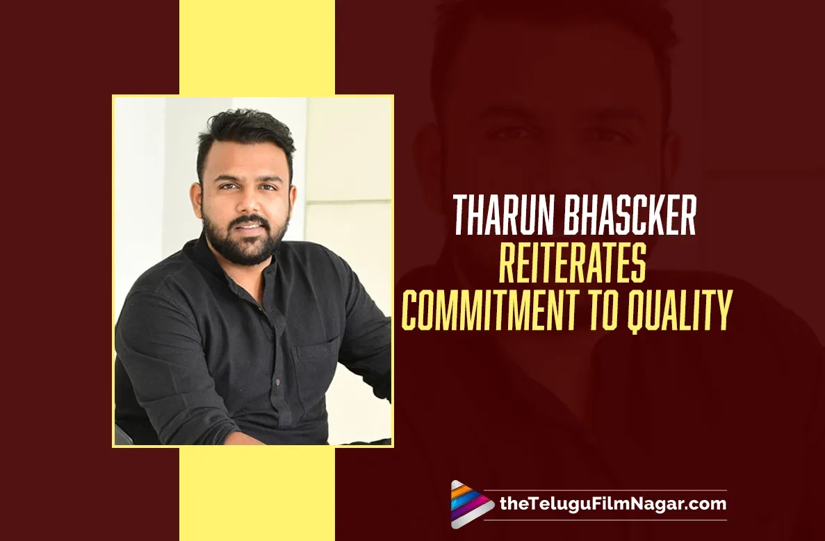 Tharun Bhascker Defends His Slow Filmmaking Pace