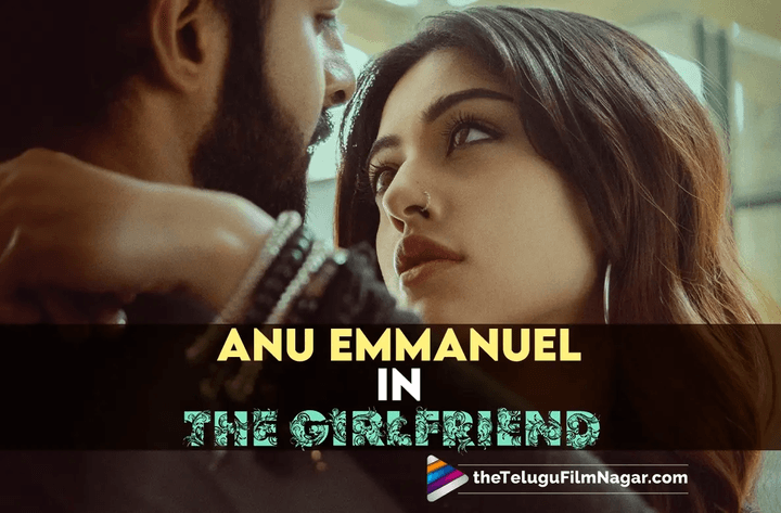 The Girlfriend makers reveal Anu Emmanuel's presence