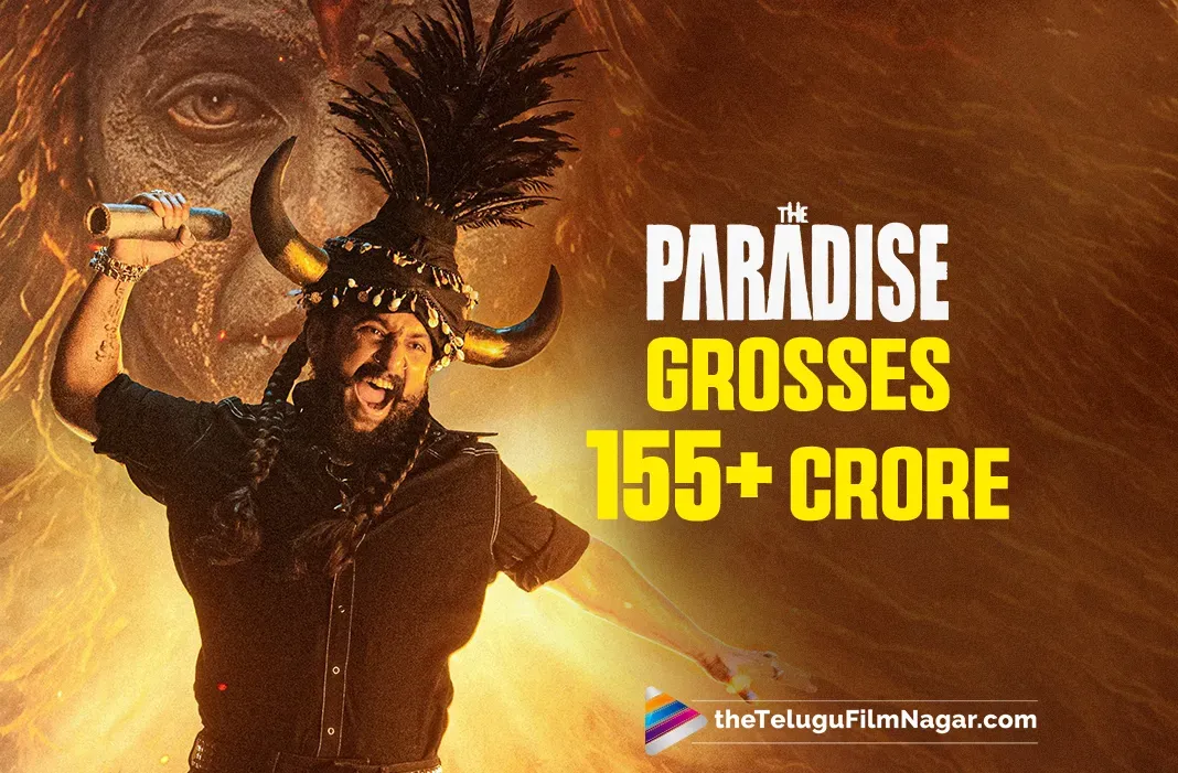 The Paradise Grosses 155+ Crore Worldwide