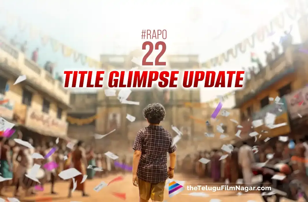 RAPO22: Title Glimpse of Ram Pothineni’s movie has a new update