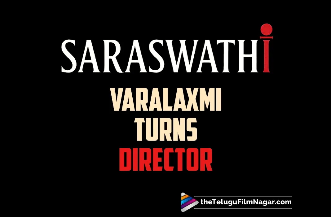 Varalaxmi Sarathkumar to make her directorial debut with Saraswathi