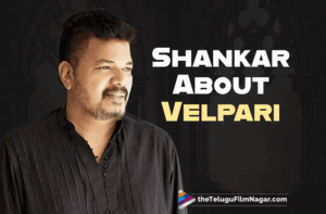 Velpari: Here is what director Shankar has said      about his dream project