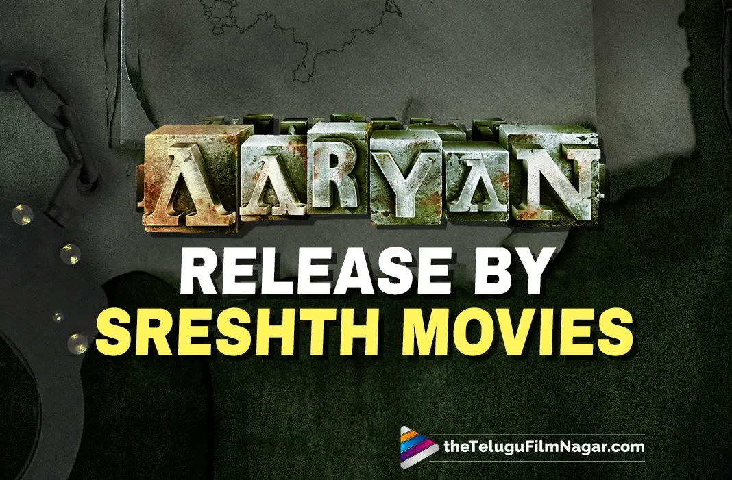 Vishnu Vishal’s investigative thriller Aaryan to be released in Telugu by Sreshth Movies